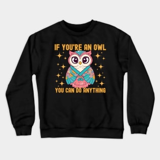 Owl motivation Crewneck Sweatshirt